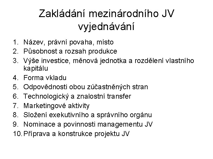 Zakládání mezinárodního JV vyjednávání 1. Název, právní povaha, místo 2. Působnost a rozsah produkce