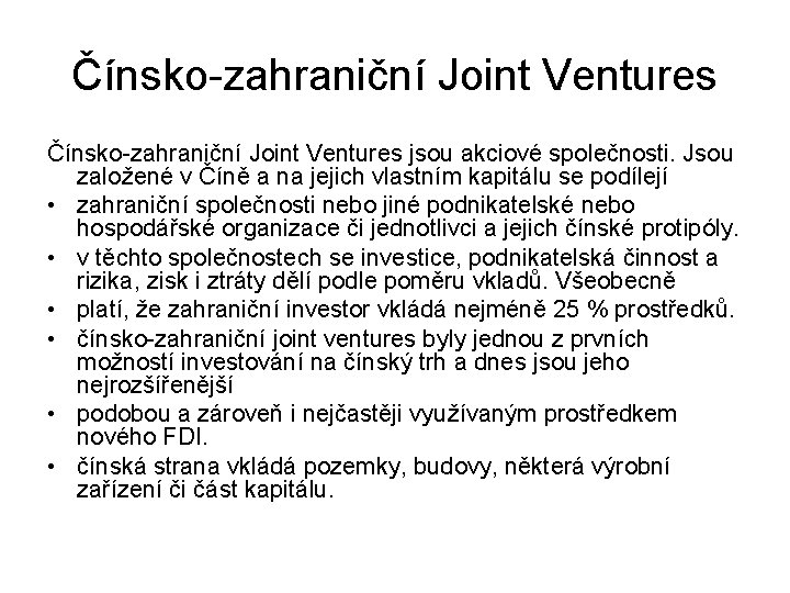 Čínsko-zahraniční Joint Ventures jsou akciové společnosti. Jsou založené v Číně a na jejich vlastním