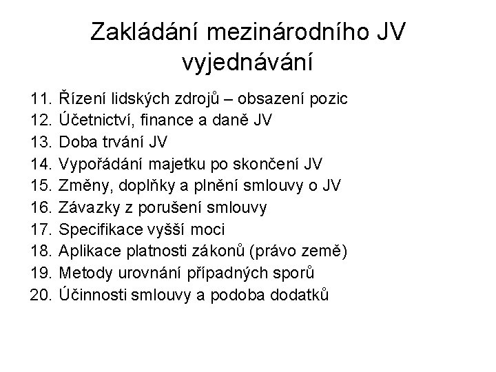 Zakládání mezinárodního JV vyjednávání 11. 12. 13. 14. 15. 16. 17. 18. 19. 20.