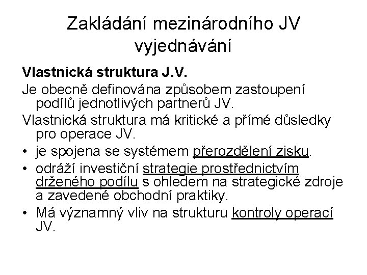 Zakládání mezinárodního JV vyjednávání Vlastnická struktura J. V. Je obecně definována způsobem zastoupení podílů