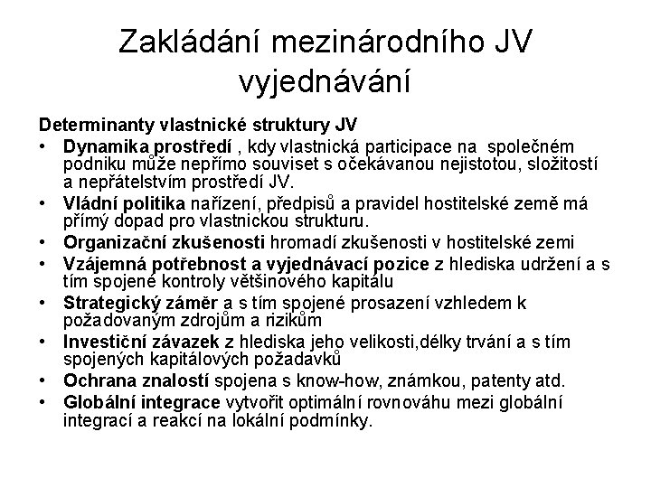 Zakládání mezinárodního JV vyjednávání Determinanty vlastnické struktury JV • Dynamika prostředí , kdy vlastnická