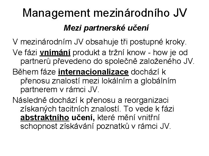 Management mezinárodního JV Mezi partnerské učení V mezinárodním JV obsahuje tři postupné kroky. Ve