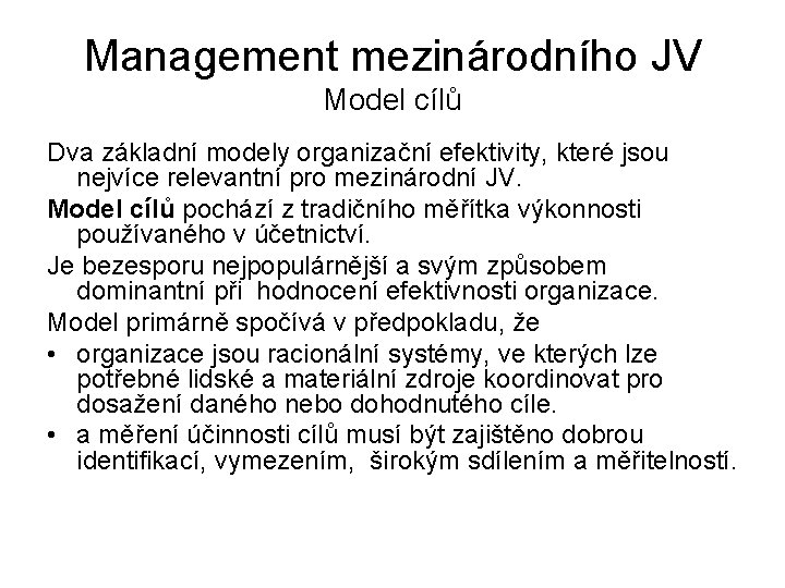 Management mezinárodního JV Model cílů Dva základní modely organizační efektivity, které jsou nejvíce relevantní