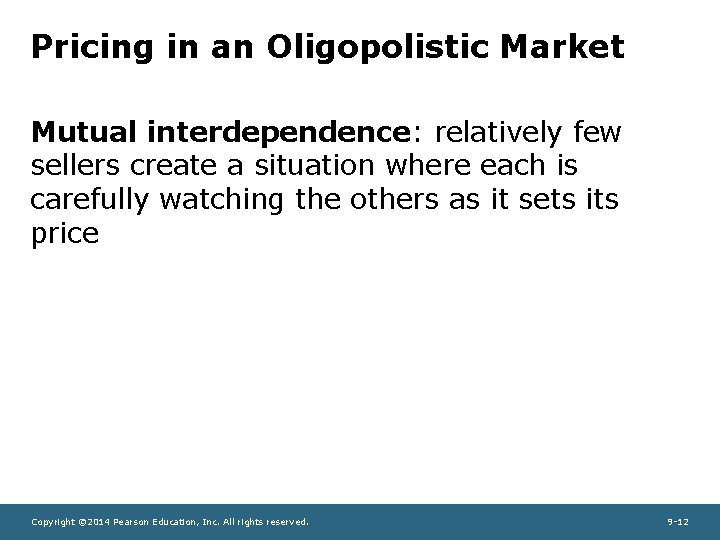 Pricing in an Oligopolistic Market Mutual interdependence: relatively few sellers create a situation where