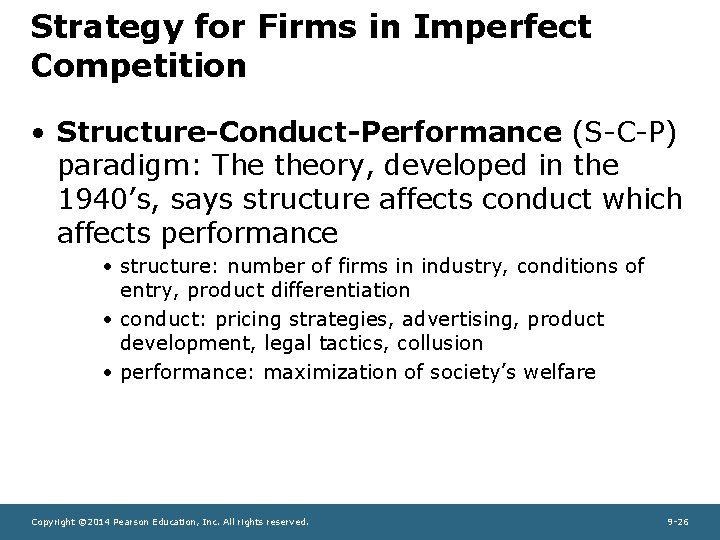 Strategy for Firms in Imperfect Competition • Structure-Conduct-Performance (S-C-P) paradigm: The theory, developed in