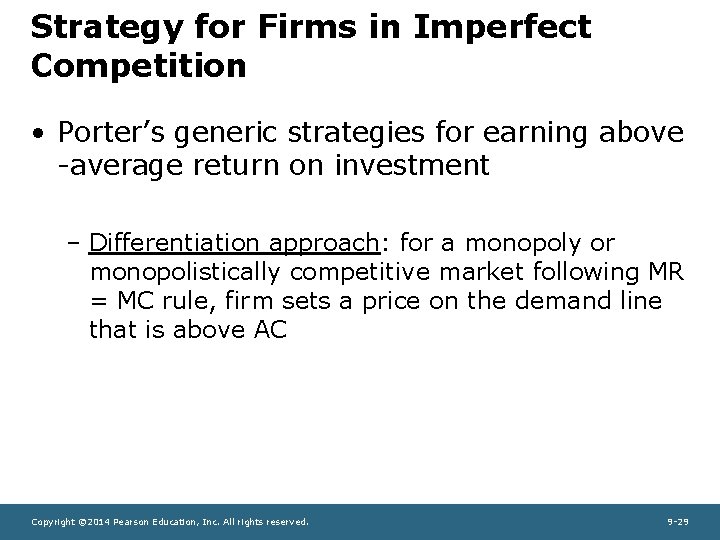 Strategy for Firms in Imperfect Competition • Porter’s generic strategies for earning above -average