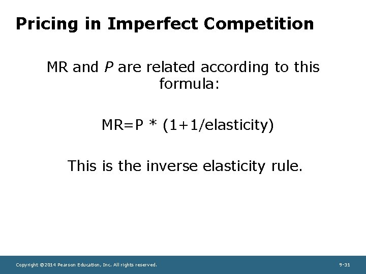 Pricing in Imperfect Competition MR and P are related according to this formula: MR=P