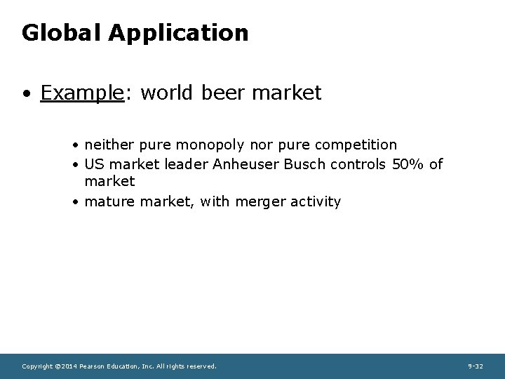 Global Application • Example: world beer market • neither pure monopoly nor pure competition