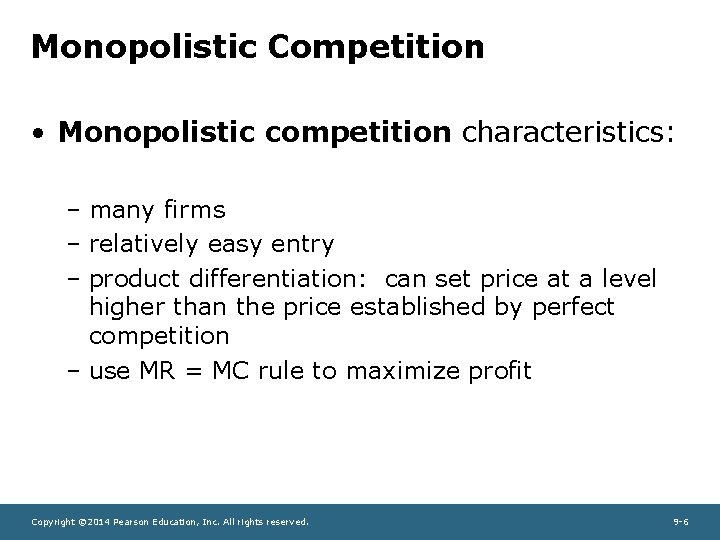 Monopolistic Competition • Monopolistic competition characteristics: – many firms – relatively easy entry –