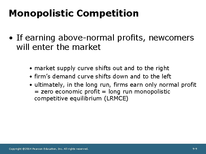 Monopolistic Competition • If earning above-normal profits, newcomers will enter the market • market