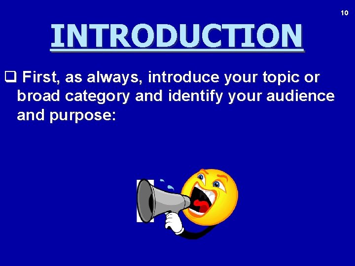 INTRODUCTION q First, as always, introduce your topic or broad category and identify your