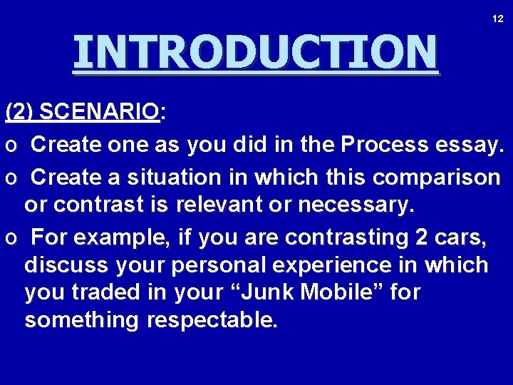 INTRODUCTION 12 (2) SCENARIO: o Create one as you did in the Process essay.