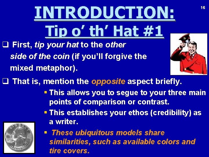 INTRODUCTION: 16 Tip o’ th’ Hat #1 q First, tip your hat to the
