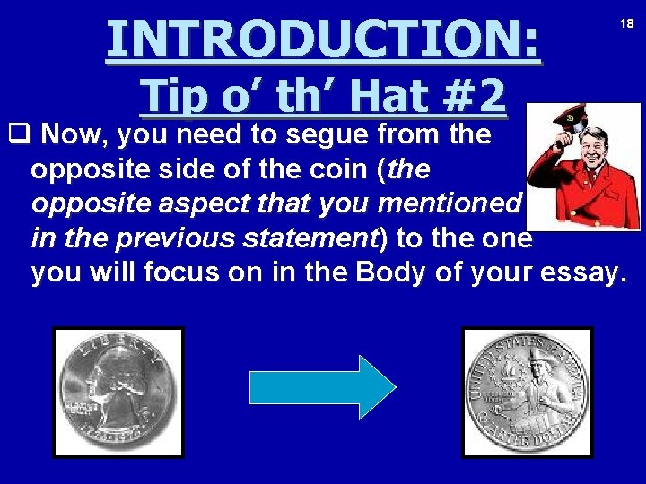 INTRODUCTION: Tip o’ th’ Hat #2 18 q Now, you need to segue from