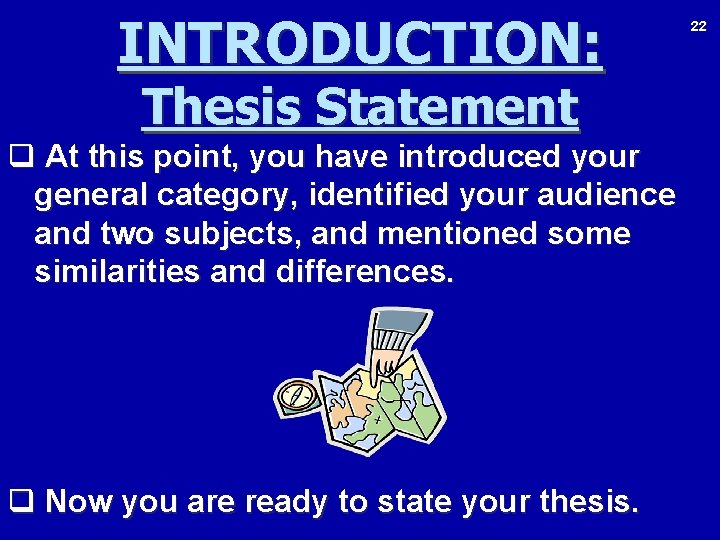INTRODUCTION: Thesis Statement q At this point, you have introduced your general category, identified