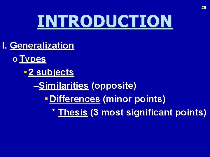 25 INTRODUCTION I. Generalization o Types § 2 subjects –Similarities (opposite) § Differences (minor