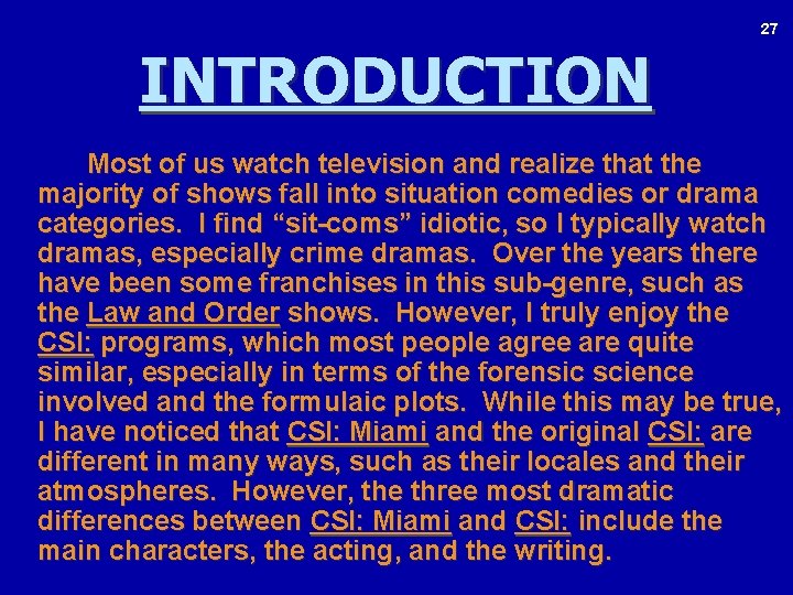 27 INTRODUCTION Most of us watch television and realize that the majority of shows