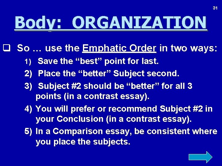 31 Body: ORGANIZATION q So … use the Emphatic Order in two ways: 1)