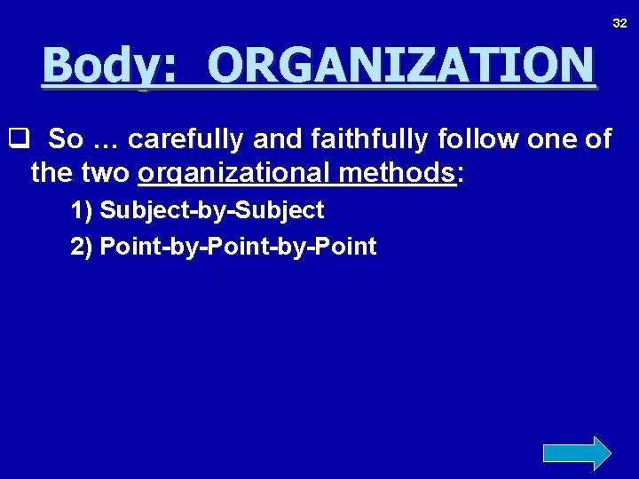32 Body: ORGANIZATION q So … carefully and faithfully follow one of the two