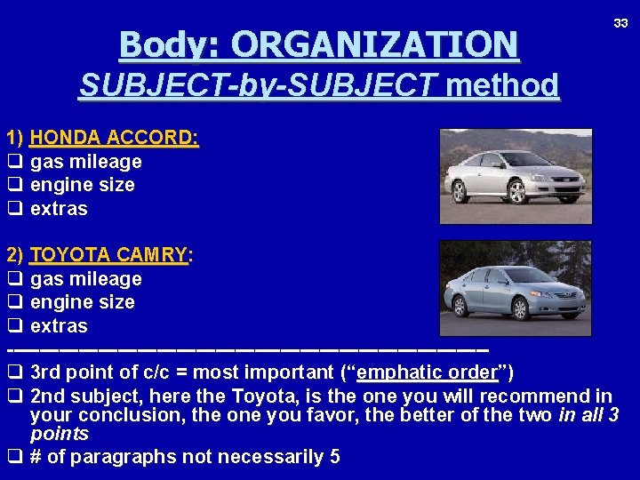 Body: ORGANIZATION 33 SUBJECT-by-SUBJECT method 1) HONDA ACCORD: q gas mileage q engine size