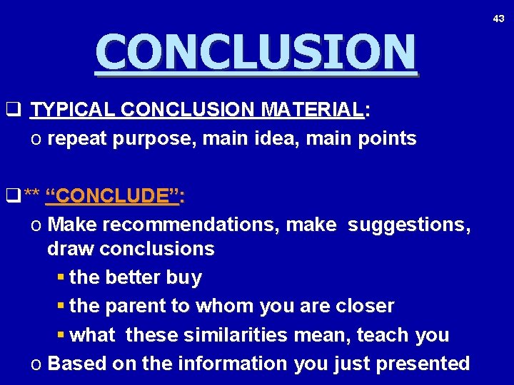 CONCLUSION q TYPICAL CONCLUSION MATERIAL: o repeat purpose, main idea, main points q **