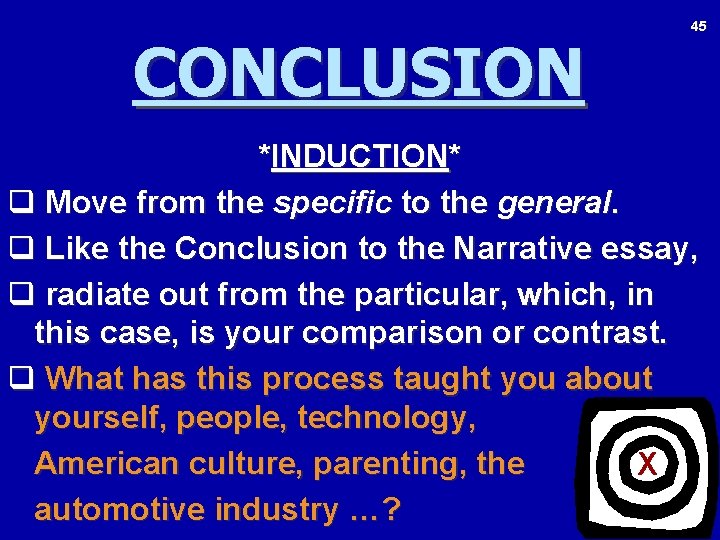 CONCLUSION 45 *INDUCTION* q Move from the specific to the general. q Like the