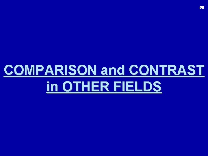 58 COMPARISON and CONTRAST in OTHER FIELDS 