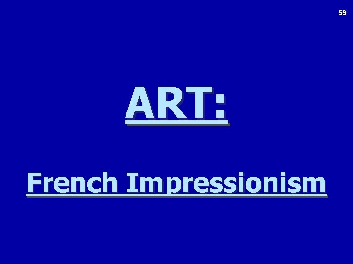 59 ART: French Impressionism 