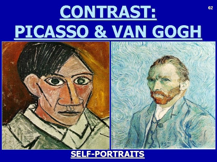 CONTRAST: PICASSO & VAN GOGH SELF-PORTRAITS 62 