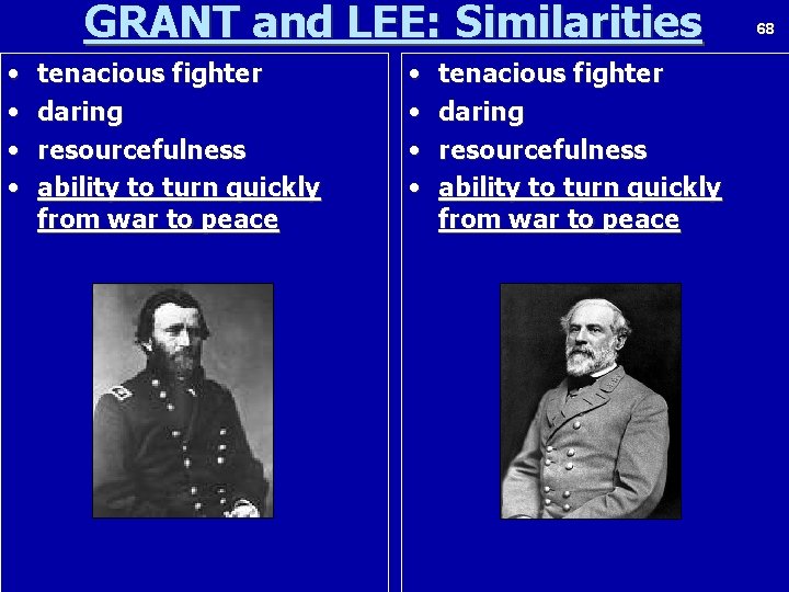 GRANT and LEE: Similarities • • tenacious fighter daring resourcefulness ability to turn quickly