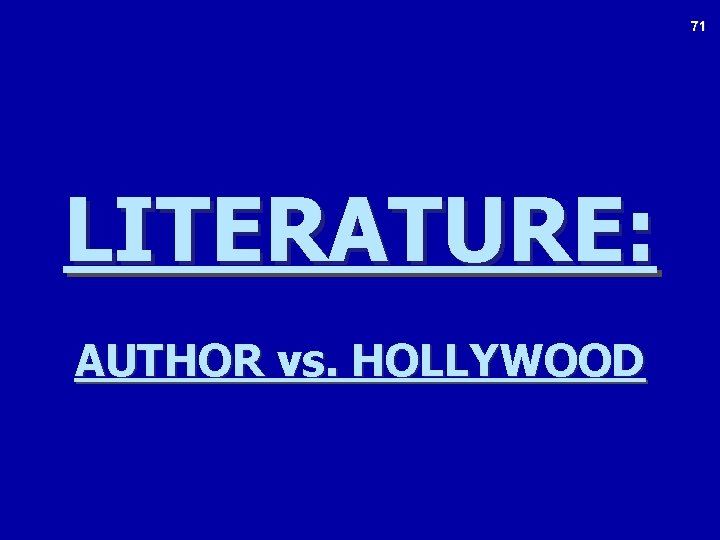 71 LITERATURE: AUTHOR vs. HOLLYWOOD 