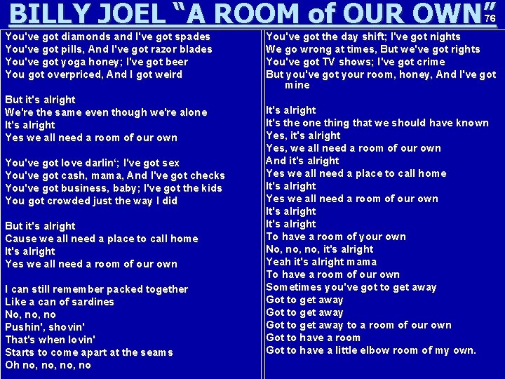 BILLY JOEL “A ROOM of OUR OWN” 76 You've got diamonds and I've got