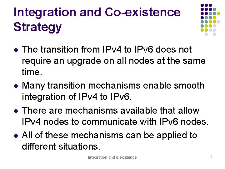 Integration and Co-existence Strategy l l The transition from IPv 4 to IPv 6