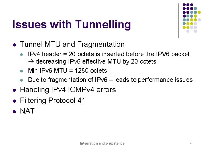 Issues with Tunnelling l Tunnel MTU and Fragmentation l l l IPv 4 header