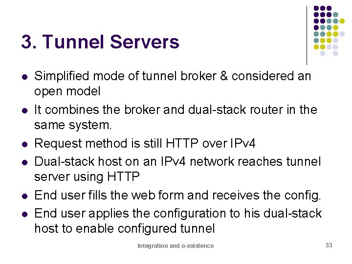 3. Tunnel Servers l l l Simplified mode of tunnel broker & considered an