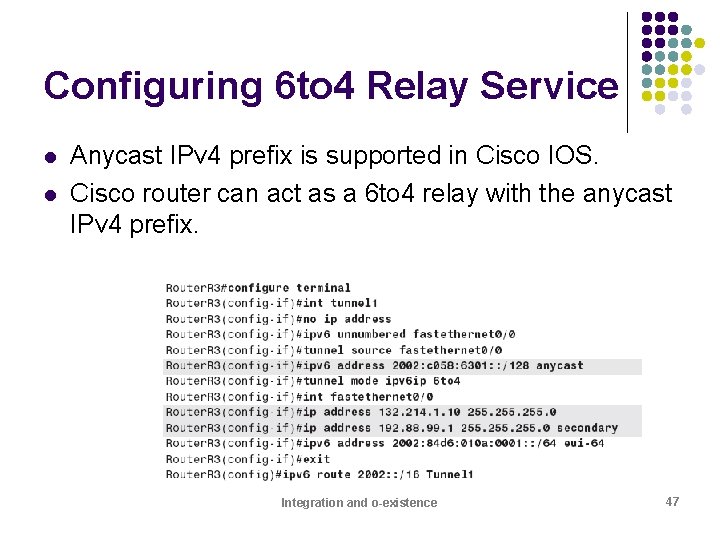 Configuring 6 to 4 Relay Service l l Anycast IPv 4 prefix is supported