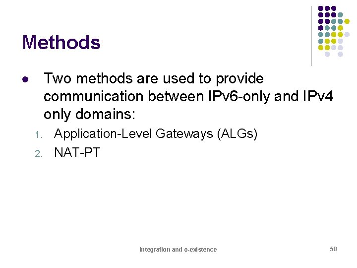 Methods Two methods are used to provide communication between IPv 6 -only and IPv