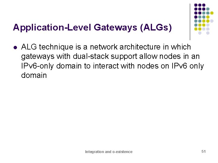 Application-Level Gateways (ALGs) l ALG technique is a network architecture in which gateways with
