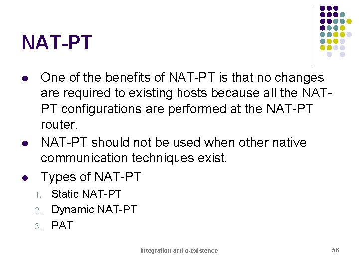 NAT-PT l l l One of the benefits of NAT-PT is that no changes