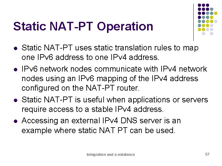 Static NAT-PT Operation l l Static NAT-PT uses static translation rules to map one