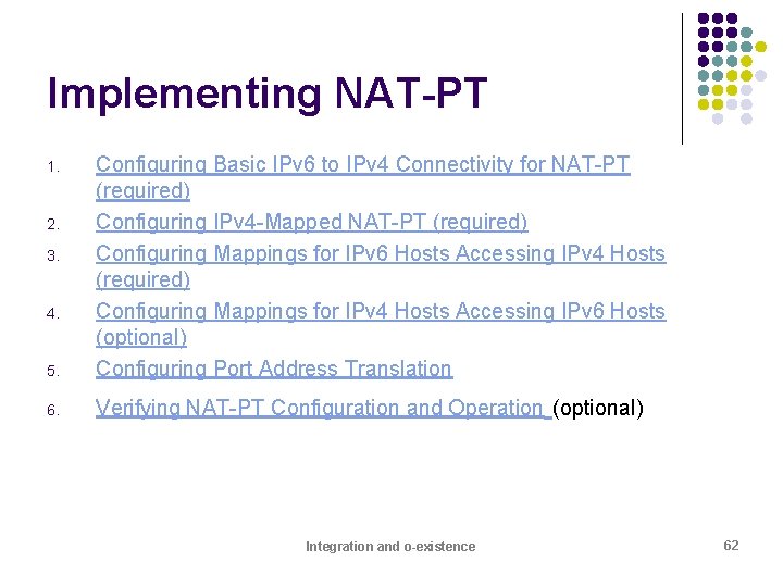 Implementing NAT-PT 5. Configuring Basic IPv 6 to IPv 4 Connectivity for NAT-PT (required)