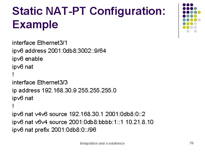 Static NAT-PT Configuration: Example interface Ethernet 3/1 ipv 6 address 2001: 0 db 8: