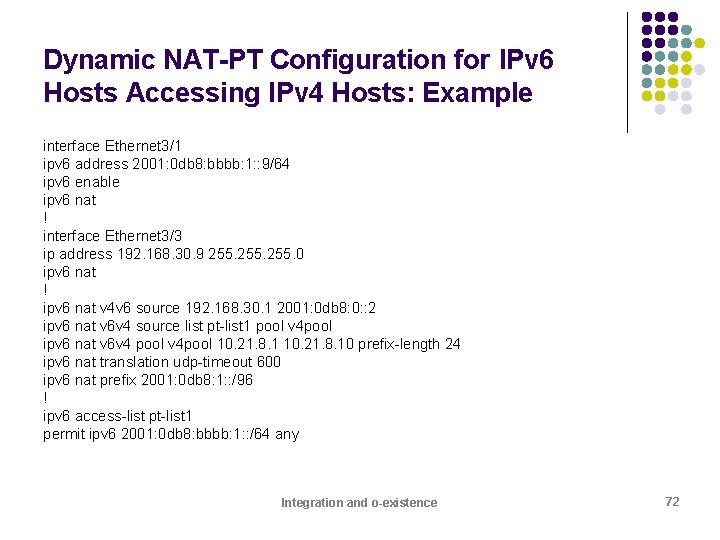 Dynamic NAT-PT Configuration for IPv 6 Hosts Accessing IPv 4 Hosts: Example interface Ethernet