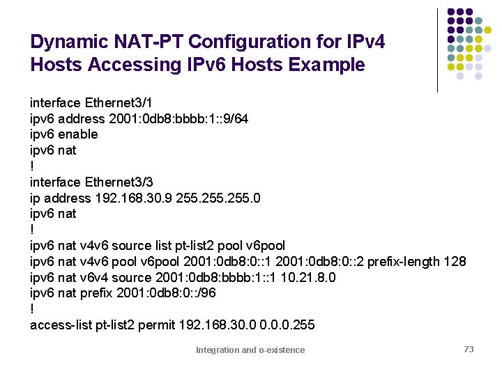 Dynamic NAT-PT Configuration for IPv 4 Hosts Accessing IPv 6 Hosts Example interface Ethernet