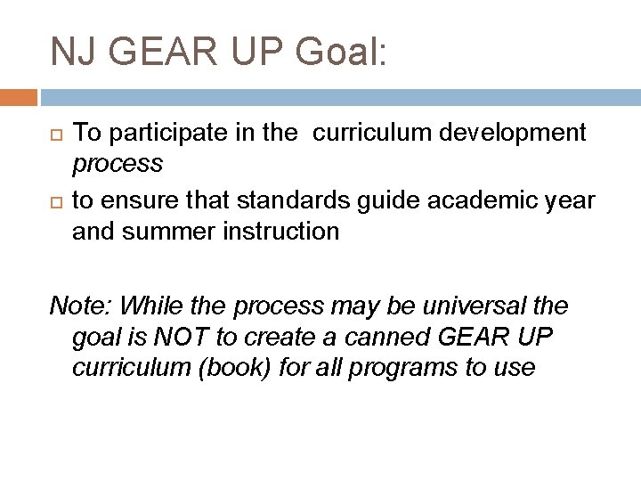 NJ GEAR UP Goal: To participate in the curriculum development process to ensure that