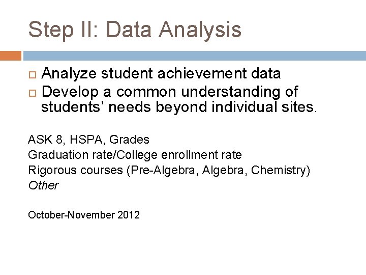 Step II: Data Analysis Analyze student achievement data Develop a common understanding of students’