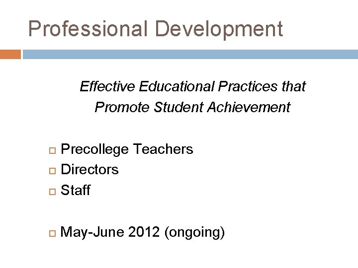 Professional Development Effective Educational Practices that Promote Student Achievement Precollege Teachers Directors Staff May-June