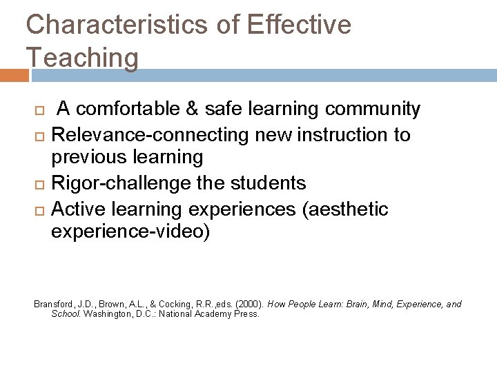 Characteristics of Effective Teaching A comfortable & safe learning community Relevance-connecting new instruction to