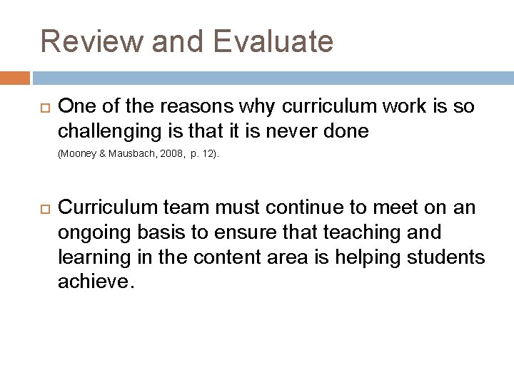 Review and Evaluate One of the reasons why curriculum work is so challenging is