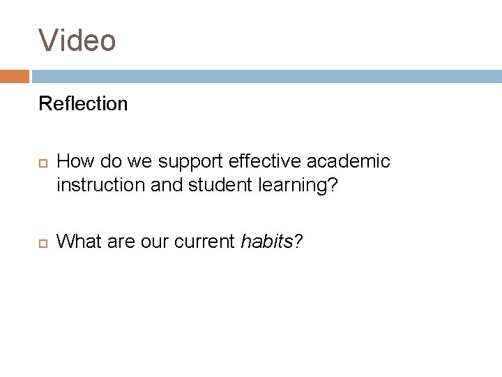 Video Reflection How do we support effective academic instruction and student learning? What are